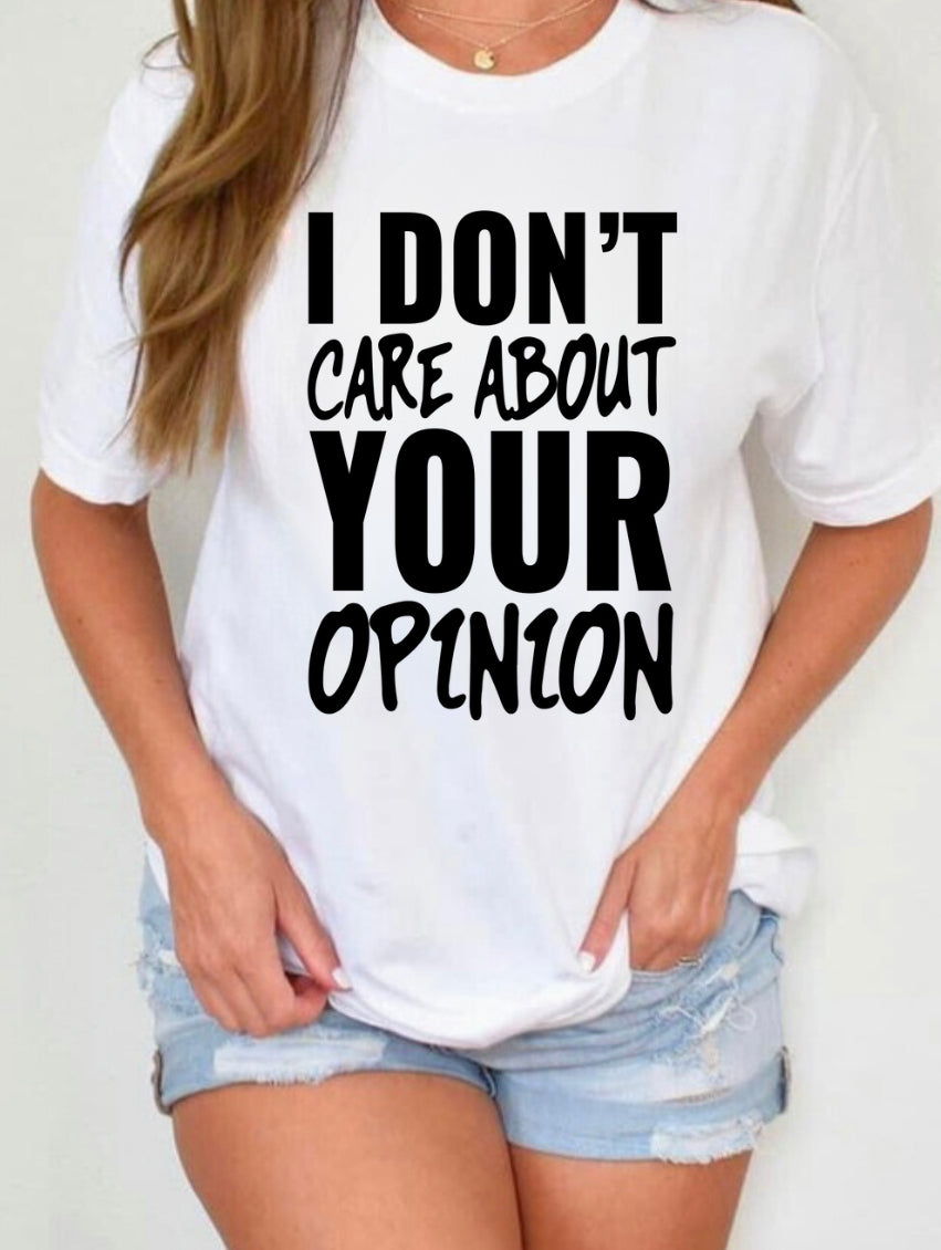 I don’t care about your opinion tee