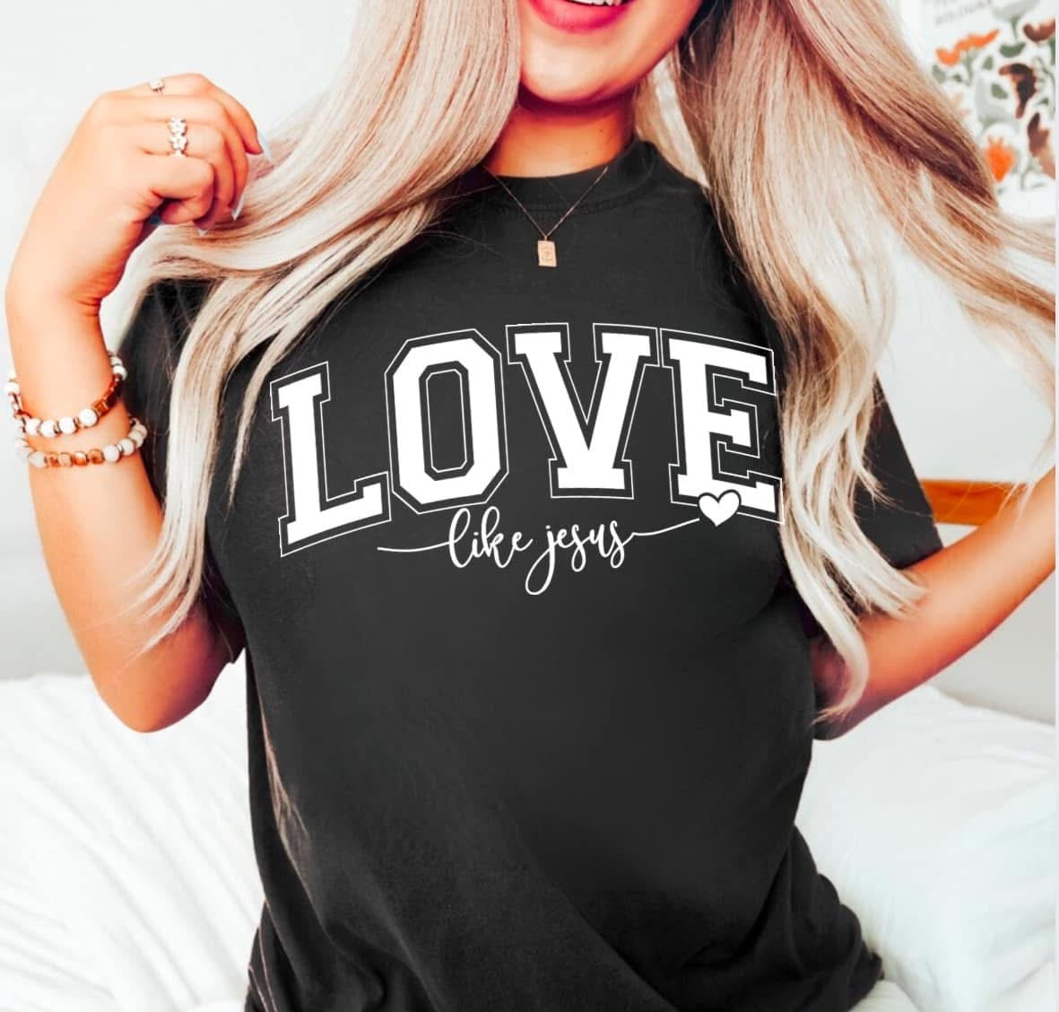 Love Like Jesus Tee, Sweatshirt