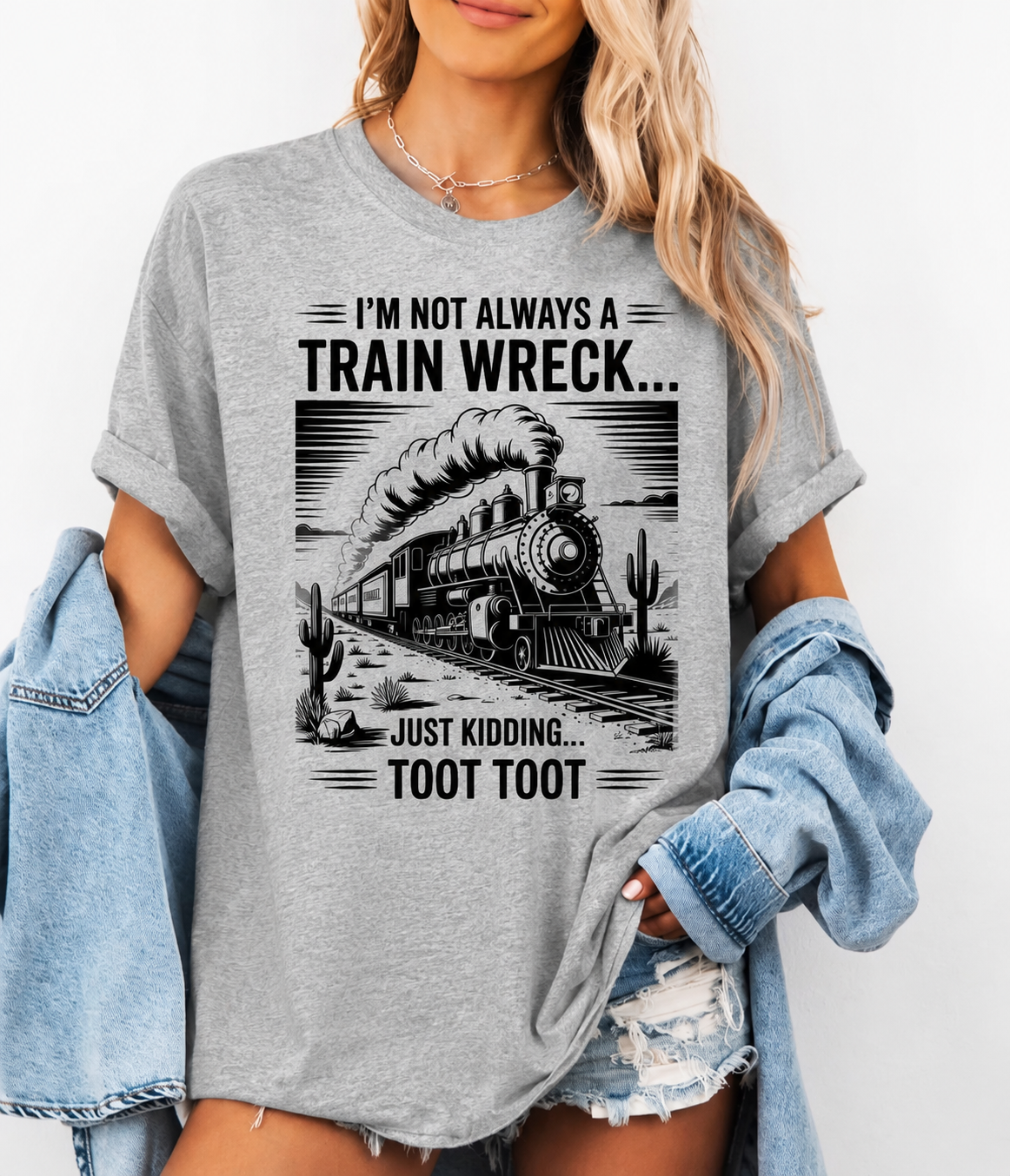 I’m Not Always a Train Wreck Tee, Sweatshirt & Hoodie