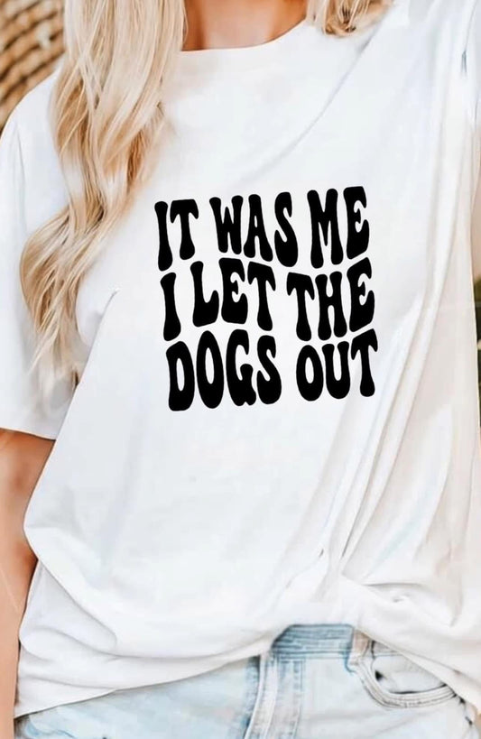 I let the dogs out Tee, Sweatshirt & Hoodie