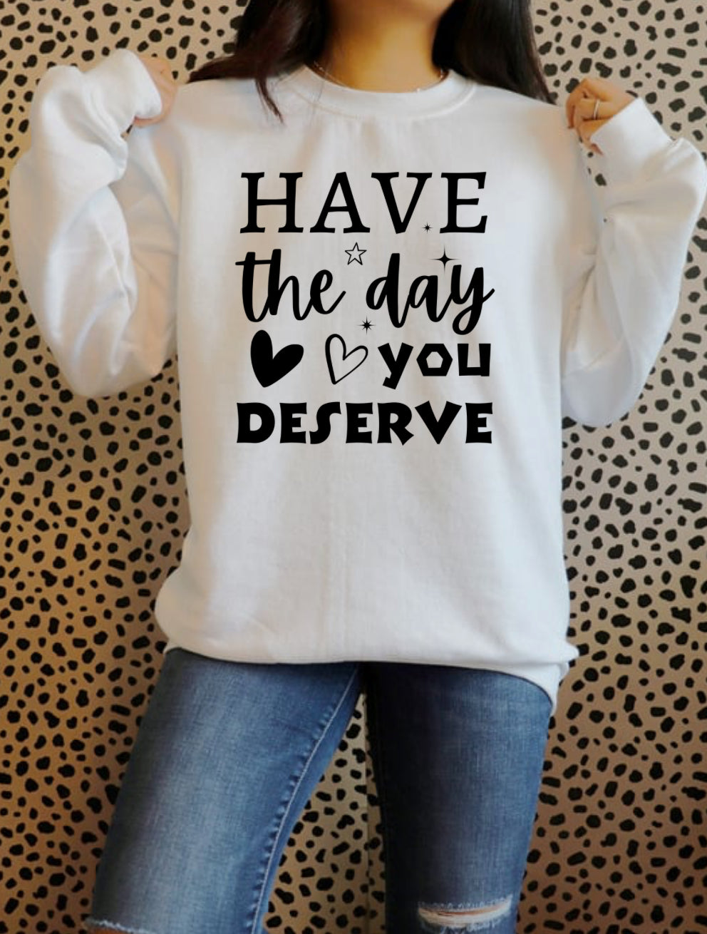 Hearts Have the day you deserve Tee, Sweatshirt & Hoodie