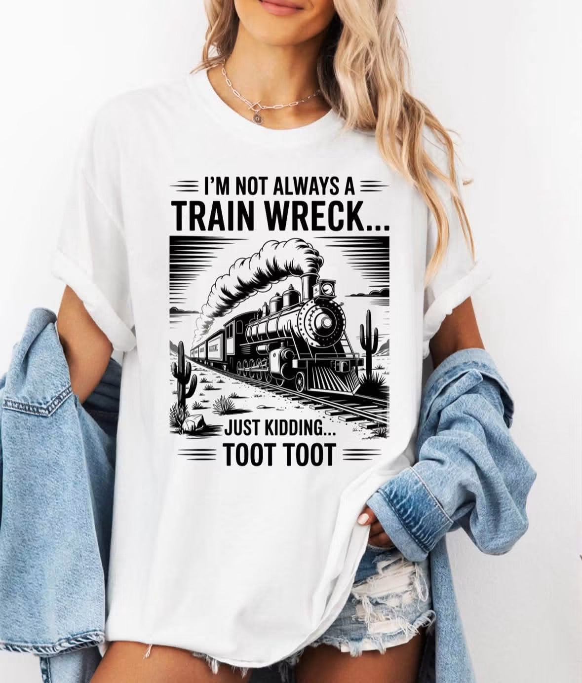 I’m Not Always a Train Wreck Tee, Sweatshirt & Hoodie