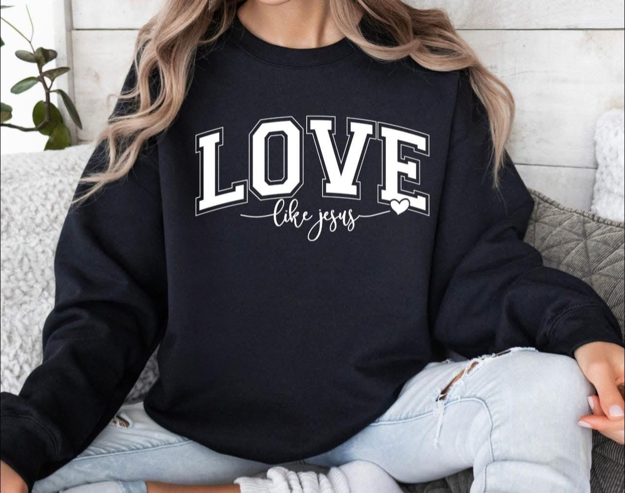 Love Like Jesus Tee, Sweatshirt