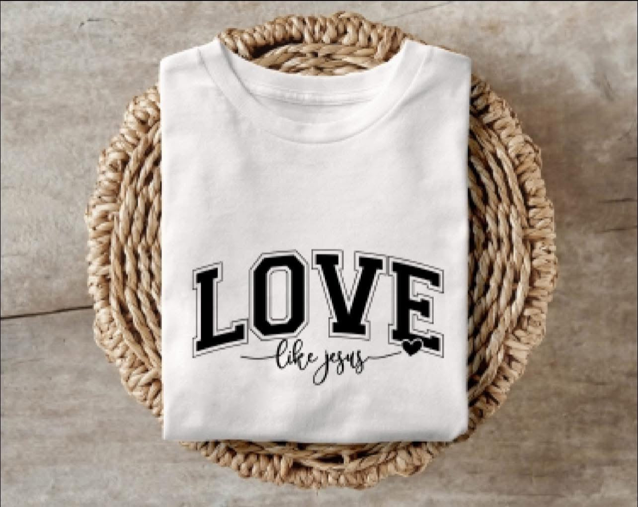 Love Like Jesus Tee, Sweatshirt