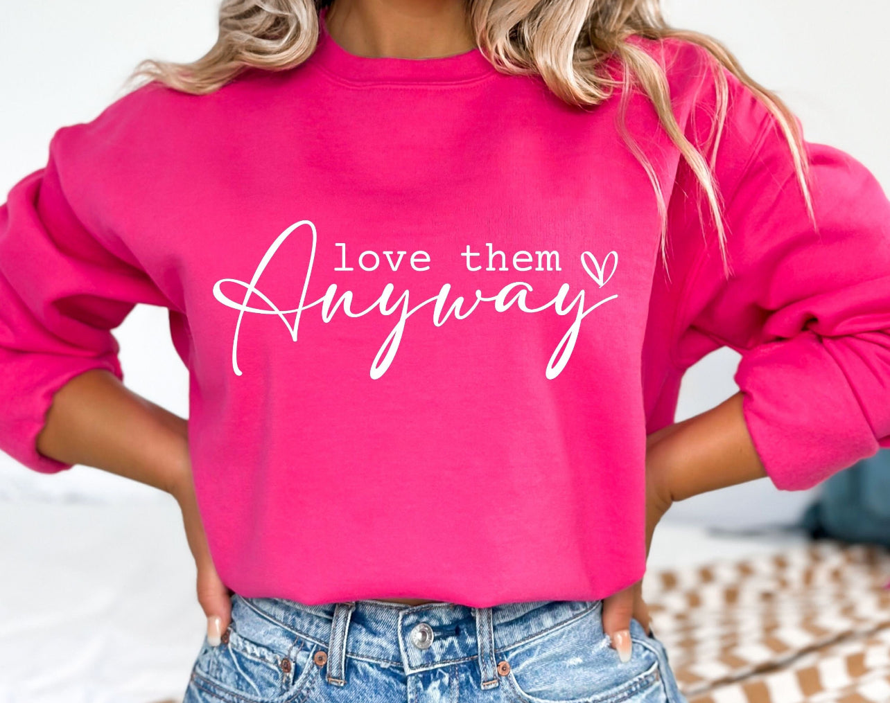 Love them Anyway Tee & Sweatshirt