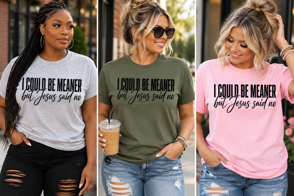 I Could Be Meaner, But Jesus Said No Sweatshirt