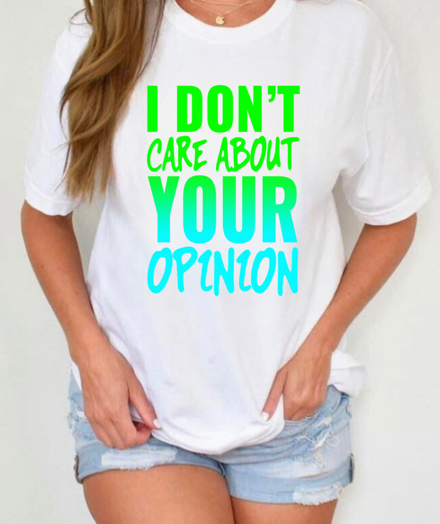 I don’t care about your opinion tee