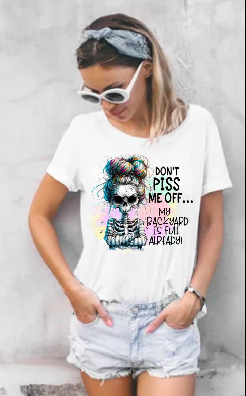 Don’t Piss Me Off… My Backyard Is Full Already! Graphic Tee, Sweatshirt & Hoodie
