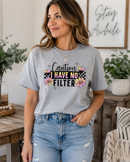 Caution: I Have No Filter Graphic