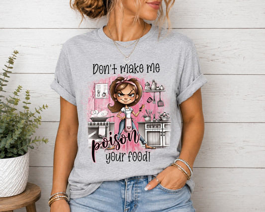 Don’t make me poison you Tee, Sweatshirt & Hoodie