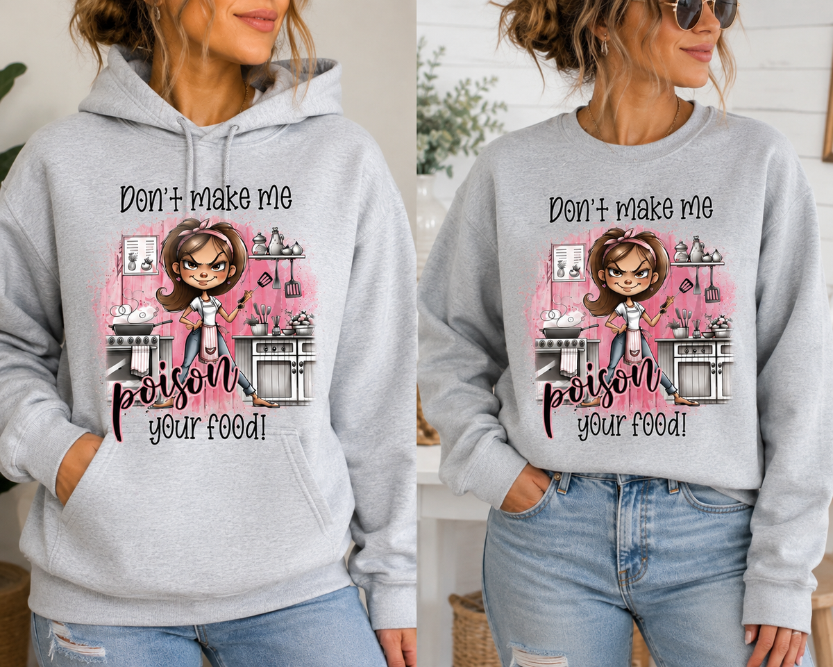 Don’t make me poison you Tee, Sweatshirt & Hoodie