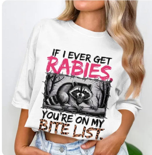 If I Ever Get Rabies, You’re on My Bite List Graphic Tee